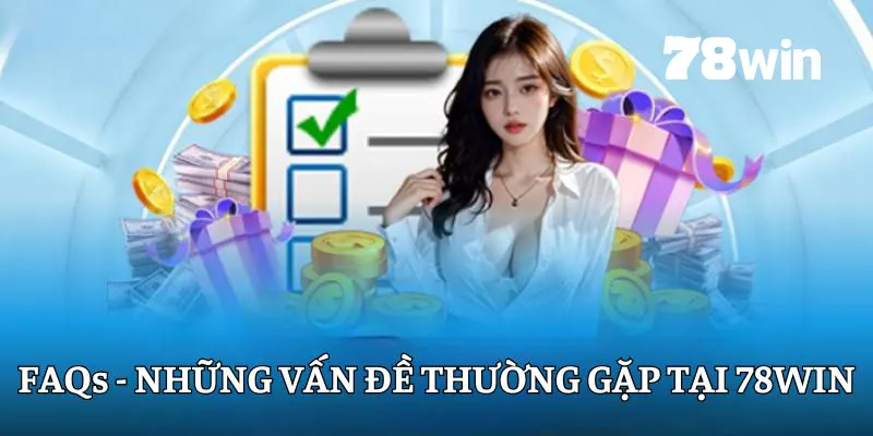 78win - Cổng Game Giải Trí Đỉnh Cao 23 Những vấn đề khi hội viên tham gia 78win
