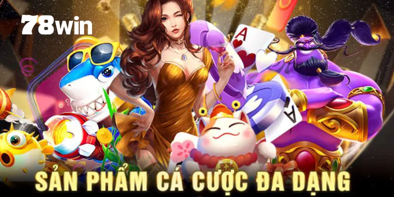 78win - Cổng Game Giải Trí Đỉnh Cao 18 Các sản phẩm, dịch vụ nổi bật tại 78win